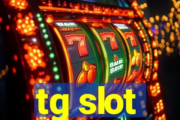 tg slot