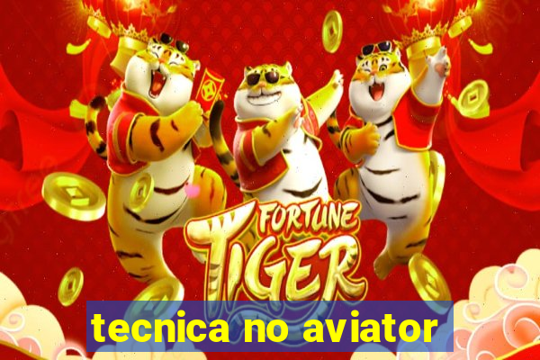 tecnica no aviator