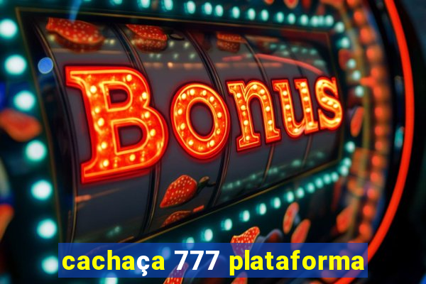 cachaça 777 plataforma