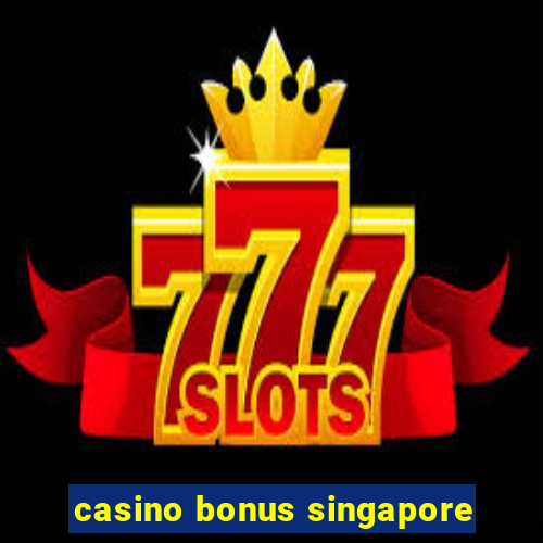 casino bonus singapore