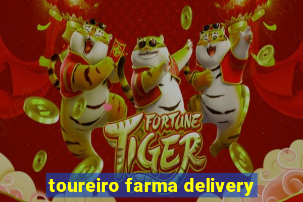 toureiro farma delivery