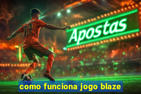 como funciona jogo blaze