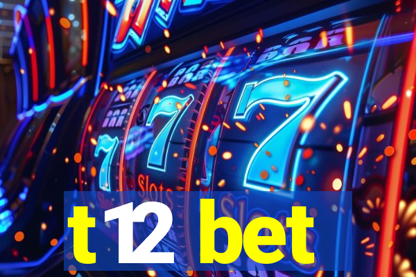 t12 bet