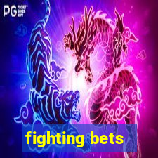 fighting bets