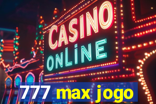 777 max jogo