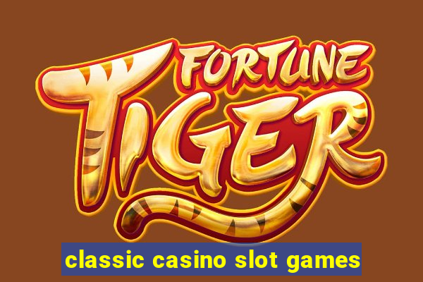 classic casino slot games