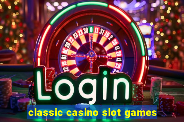 classic casino slot games