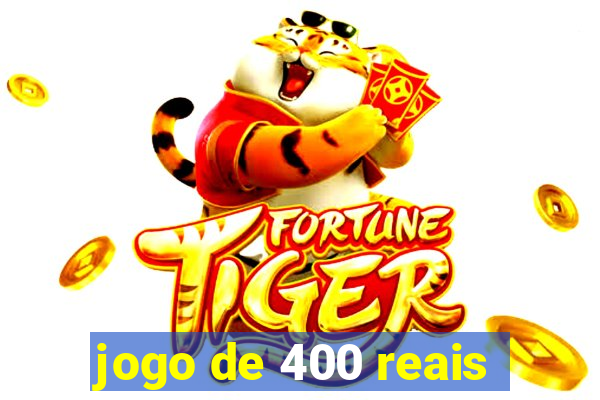 jogo de 400 reais