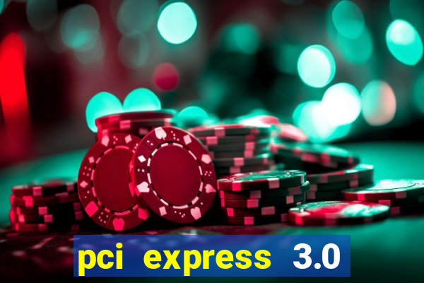 pci express 3.0 x16 slot