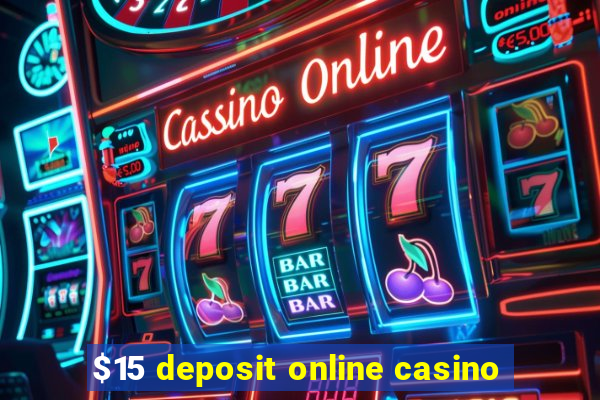 $15 deposit online casino