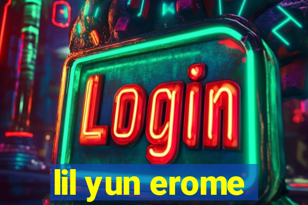 lil yun erome