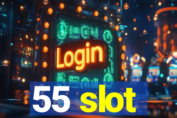 55 slot