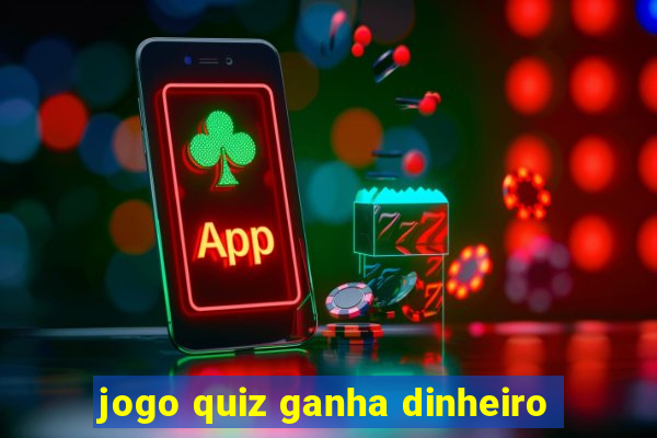 jogo quiz ganha dinheiro