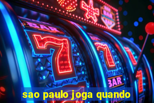 sao paulo joga quando