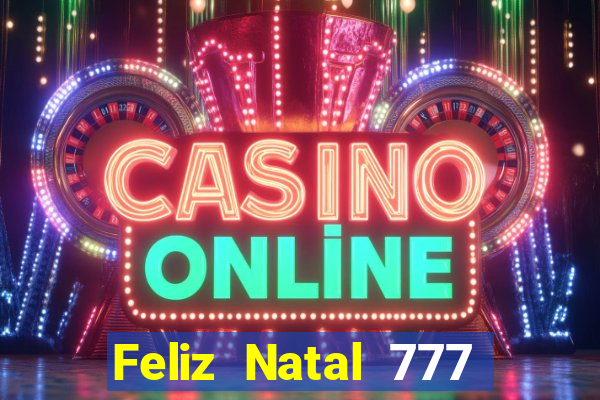 Feliz Natal 777 plataforma login