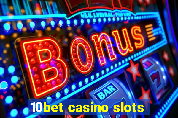 10bet casino slots