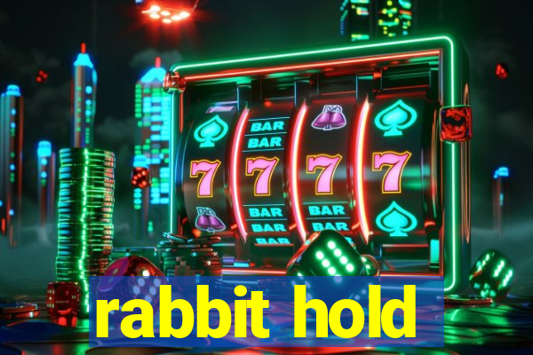 rabbit hold