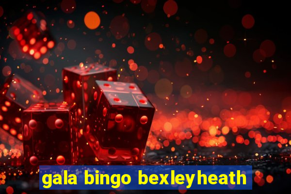 gala bingo bexleyheath