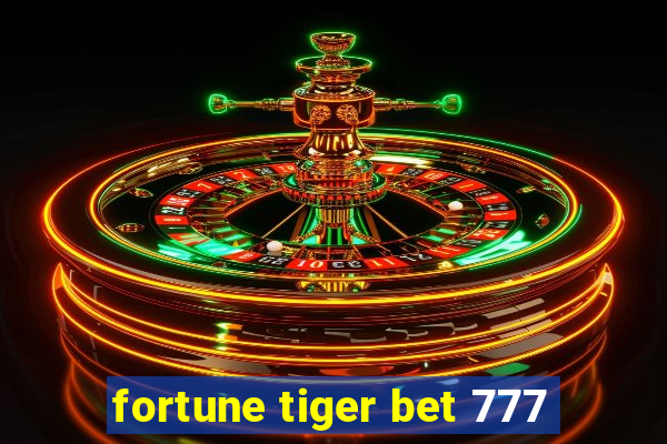 fortune tiger bet 777