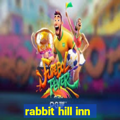 rabbit hill inn