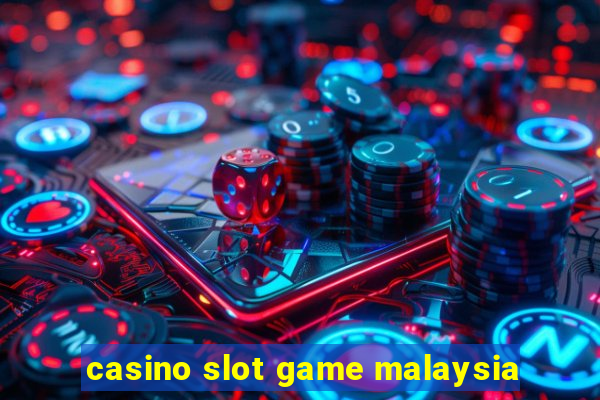 casino slot game malaysia