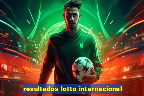 resultados lotto internacional