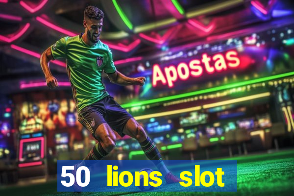 50 lions slot machine free download