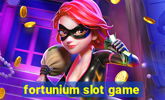 fortunium slot game