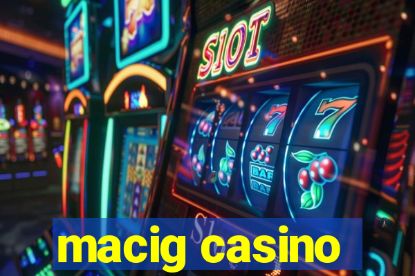 macig casino