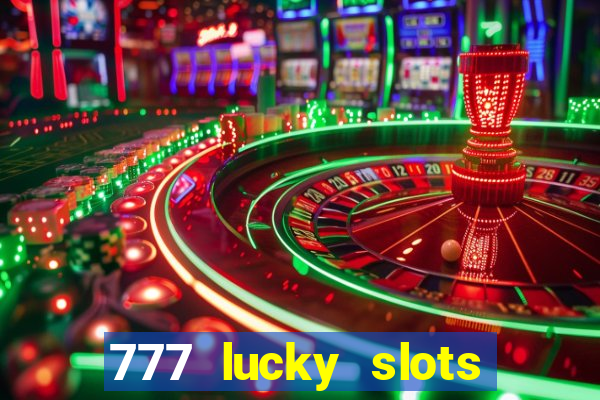 777 lucky slots login register