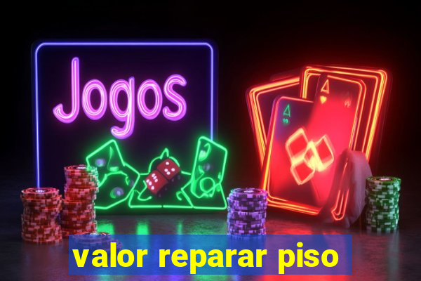 valor reparar piso