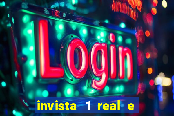 invista 1 real e ganhe dinheiro