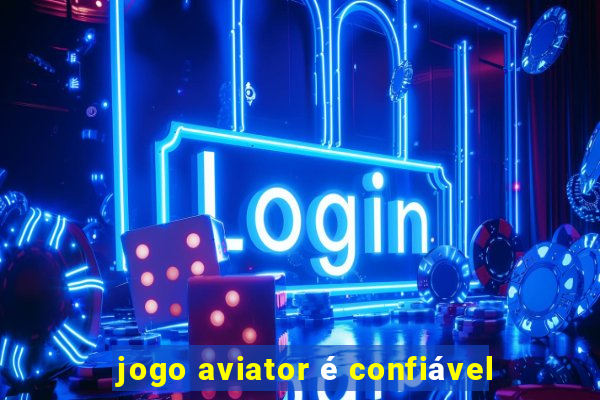 jogo aviator é confiável