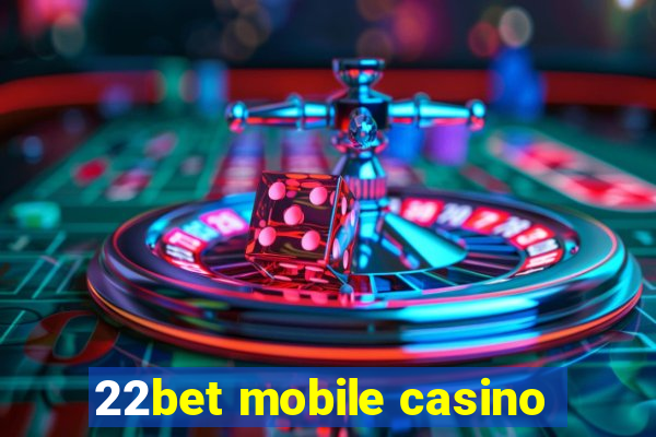 22bet mobile casino