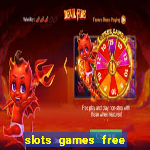 slots games free to play