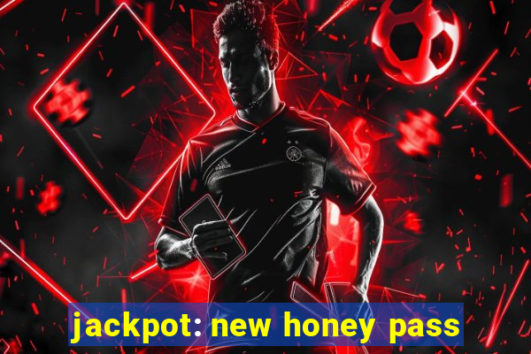 jackpot: new honey pass