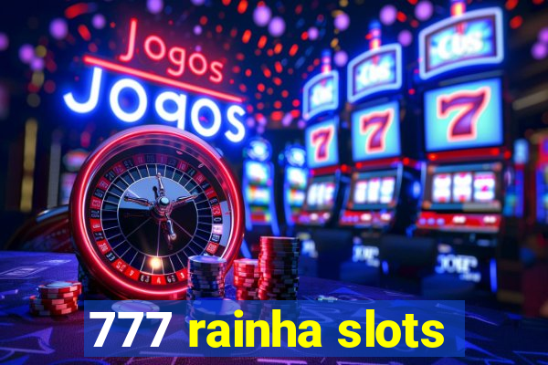 777 rainha slots