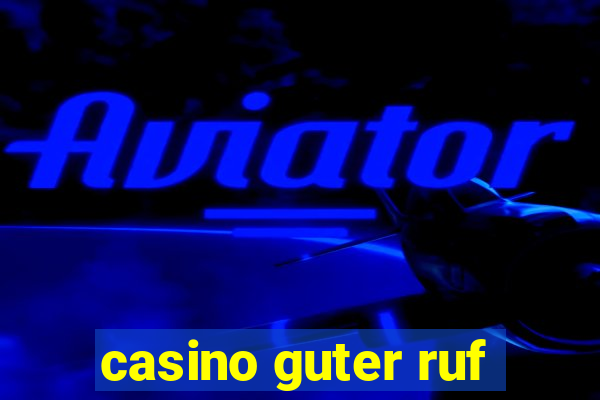 casino guter ruf