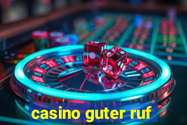 casino guter ruf