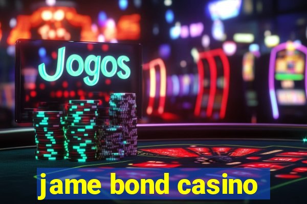 jame bond casino