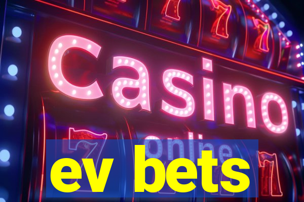 ev bets