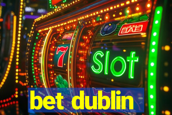 bet dublin