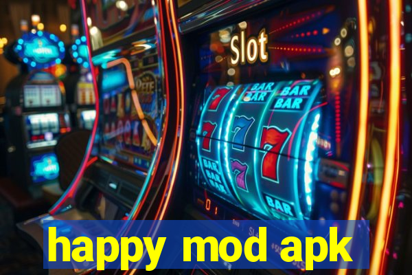 happy mod apk