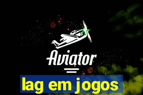 lag em jogos