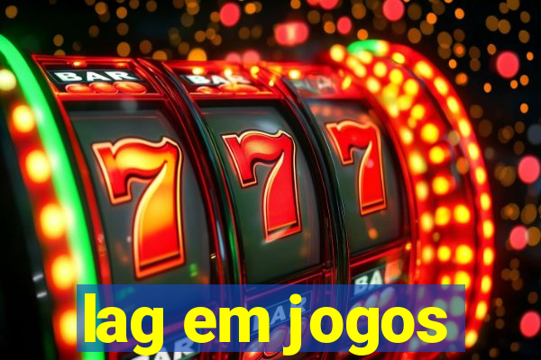 lag em jogos