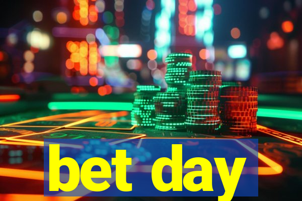 bet day