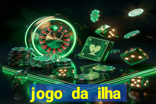 jogo da ilha ganhar dinheiro