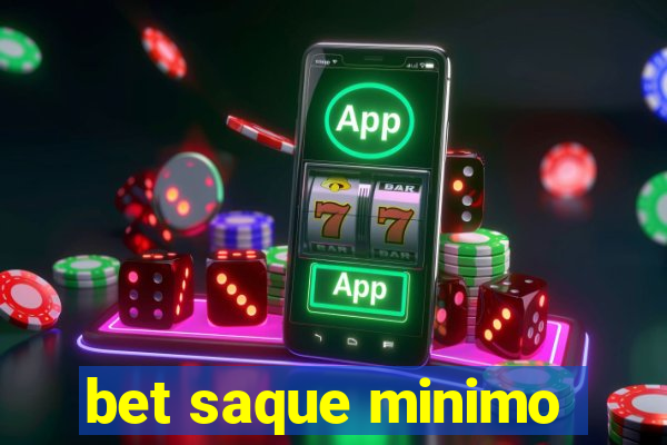 bet saque minimo