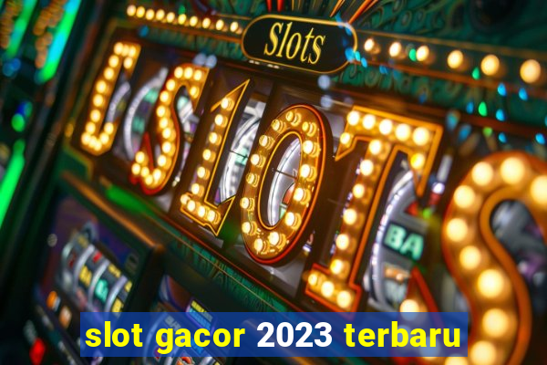 slot gacor 2023 terbaru