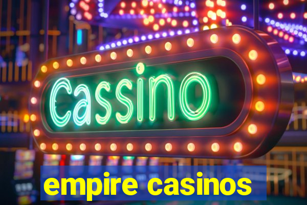 empire casinos